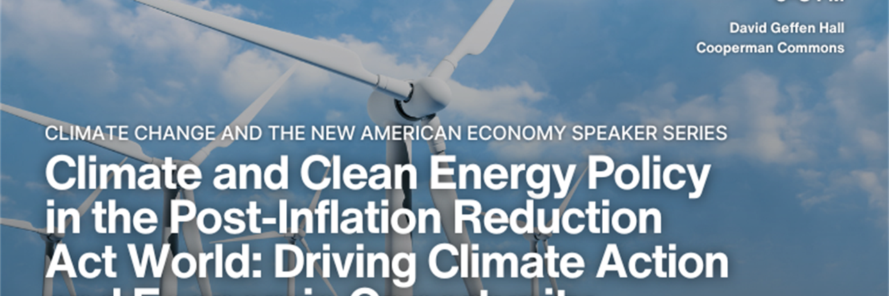 Climate Change and the New American Economy, Climate and Clean Energy Policy in the Post-Inflation Reduction Act World: Driving Climate Action and Economic Opportunity image