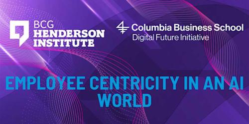 Friday, October 17, 2025 Employee Centricity in an AI World Employee Centricity in an AI World conference hosted by BCG Henderson Institute and Columbia Business School