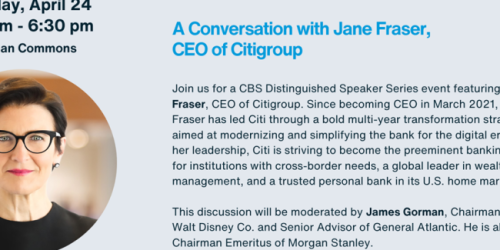 Thursday, April 24, 2025 Distinguished Speaker Series: A Conversation with Jane Fraser, CEO of Citi Distinguished Speaker Series: A Conversation with Jane Fraser, CEO of Citi image