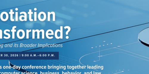 Friday, October 30, 2026 Negotiation Transformed? AI in Bargaining and its Broader Implications Negotiation Transformed? AI in Bargaining and its Broader Implications image