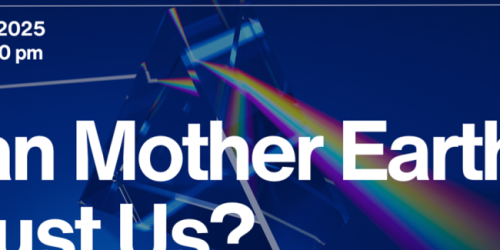 Wednesday, April 30, 2025 PRISM Leadership Series | Can Mother Earth Trust Us? (Impact)  PRISM Leadership Series | Can Mother Earth Trust Us? (Impact)  image