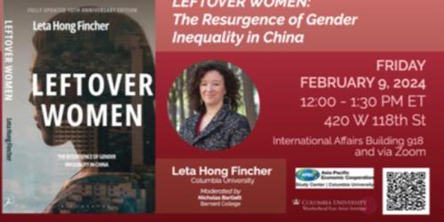 Friday, February 9, 2024 Leftover Women - The Resurgence of Gender Inequality in China, 10th Anniversary Edition – A Book Talk by Leta Hong Fincher Leftover Women - The Resurgence of Gender Inequality in China, 10th Anniversary Edition – A Book Talk by Leta Hong Fincher image