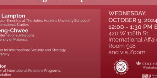 Wednesday, October 9, 2024 U.S. - China - Southeast Asia Relations: Challenges and Opportunities for Regional Cooperation U.S. - China - Southeast Asia Relations: Challenges and Opportunities for Regional Cooperation image