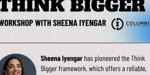 Monday, November 27, 2023 Think Bigger: A Workshop with Sheena Iyengar Think Bigger: A Workshop with Sheena Iyengar image