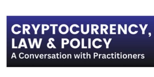 Tuesday, April 16, 2024 [PPIL] Cryptocurrency, Law & Policy: A Conversation with Practitioners [PPIL] Cryptocurrency, Law & Policy: A Conversation with Practitioners image